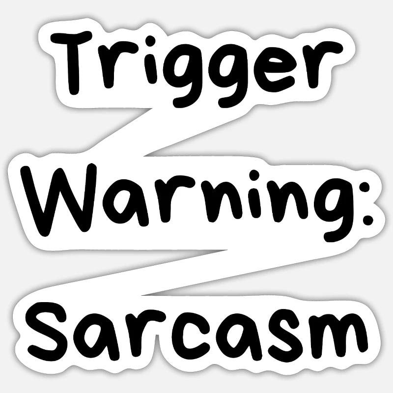 Trigger Warning: Sarcasm - Sticker Größe S (10 x 10 cm) - Mattweiß