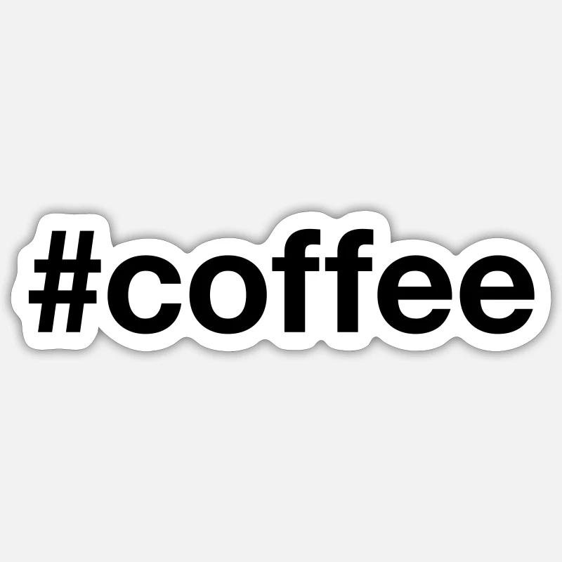 COFFEE Hashtag coffee Caffeine Sticker size S (10 x 10 cm)