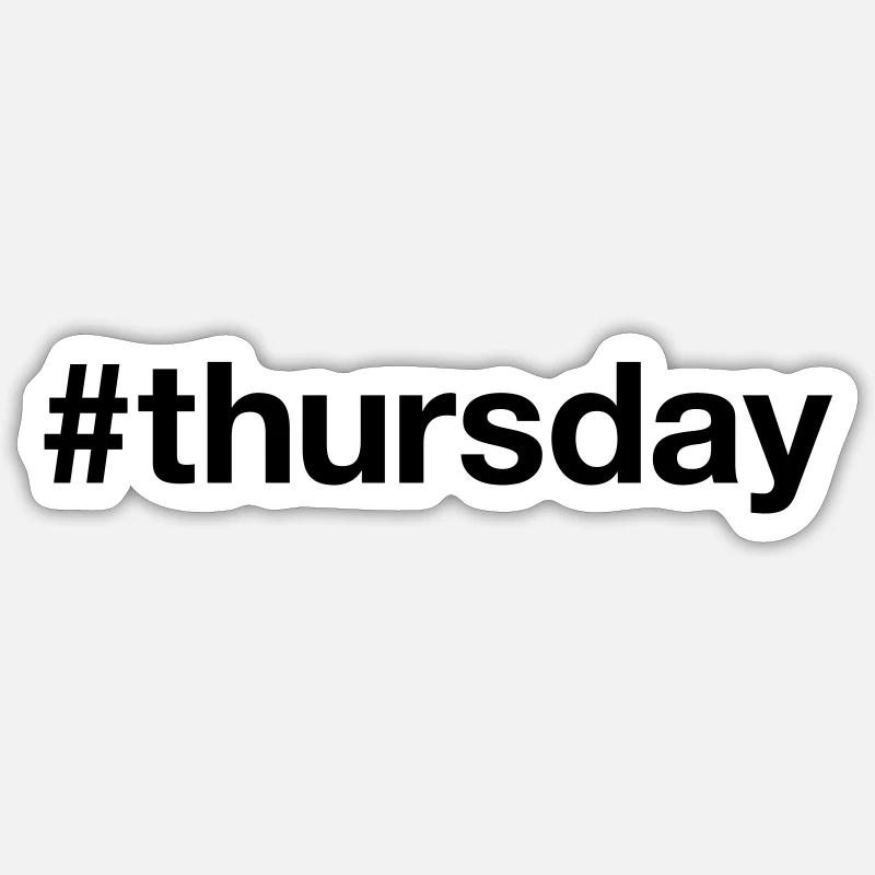 THURSDAY Hashtag thursday Sticker size S (10 x 10 cm)