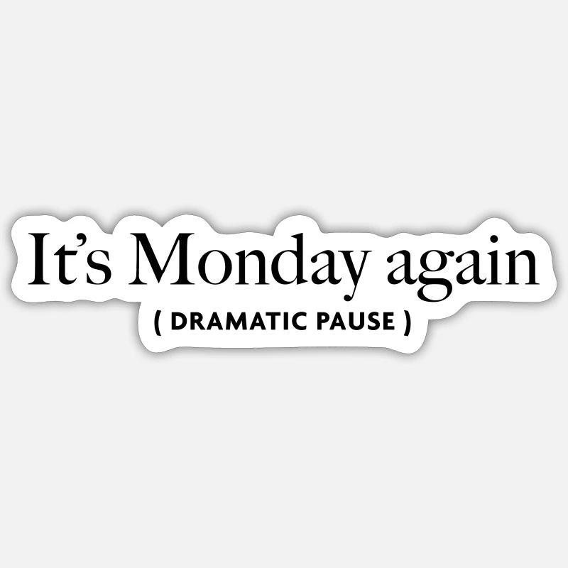 its-monday-again Sticker size S (10 x 10 cm)