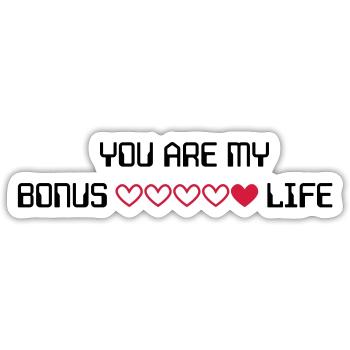You are my bonus life - Sticker Größe S (10 x 10 cm) - Mattweiß - Vorne