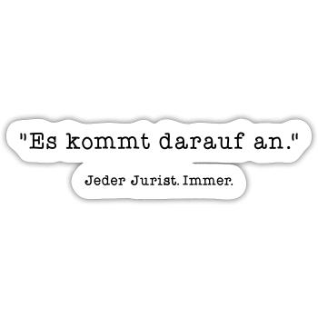 Es kommt darauf an - Juristen Sprüche - Sticker Größe S (10 x 10 cm) - Mattweiß - Vorne