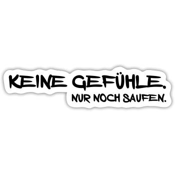 Keine Gefühle - Nur noch Saufen - Sticker Größe S (10 x 10 cm) - Mattweiß - Vorne