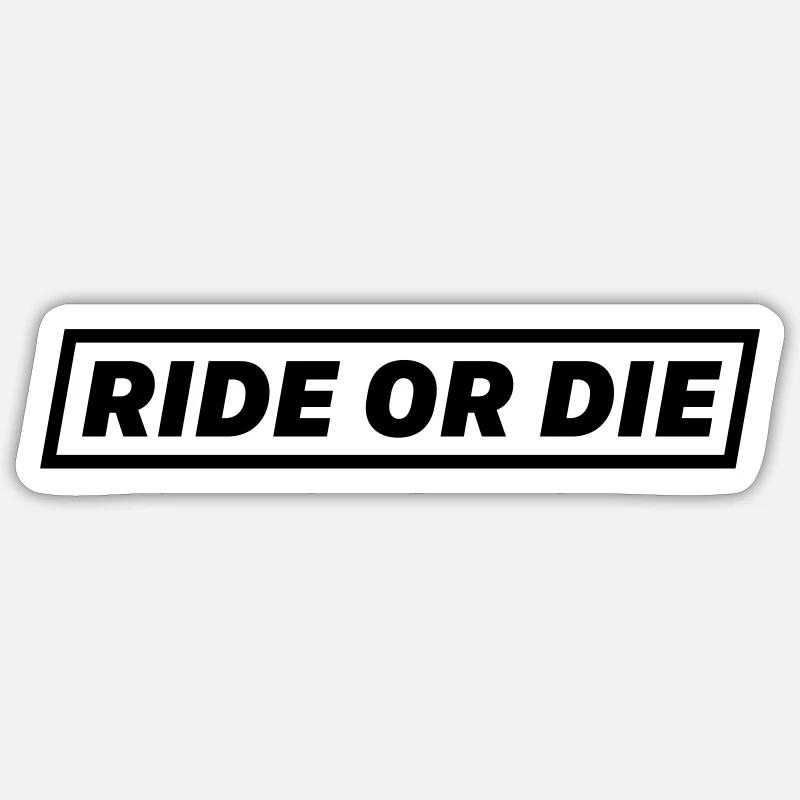 RIDE OR DIE - Sticker Größe S (10 x 10 cm) - Mattweiß