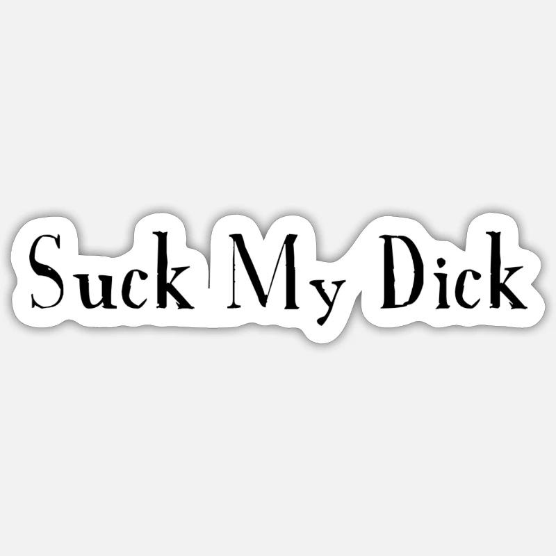 Suck My Dick - Sticker taille S (10 x 10 cm) - blanc mat