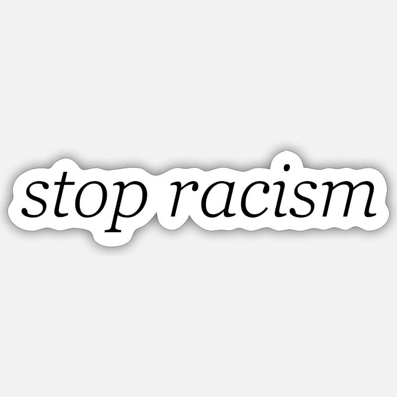 stop racism - Sticker taille S (10 x 10 cm) - blanc mat