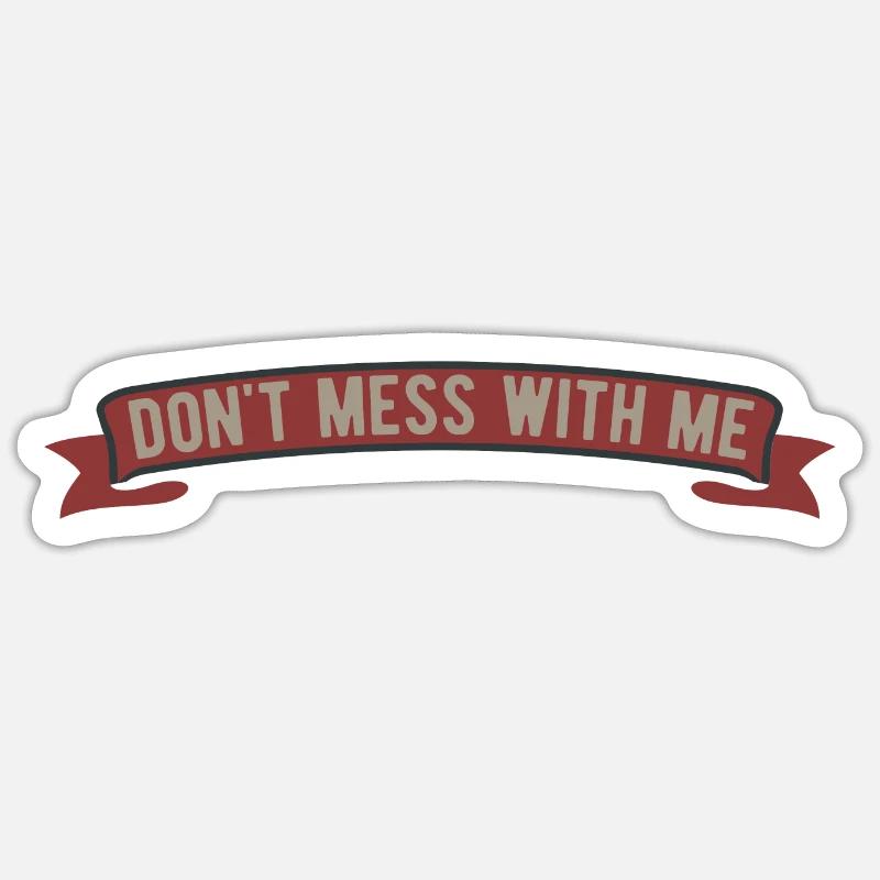Dont mess with me - Sticker Größe S (10 x 10 cm) - Mattweiß