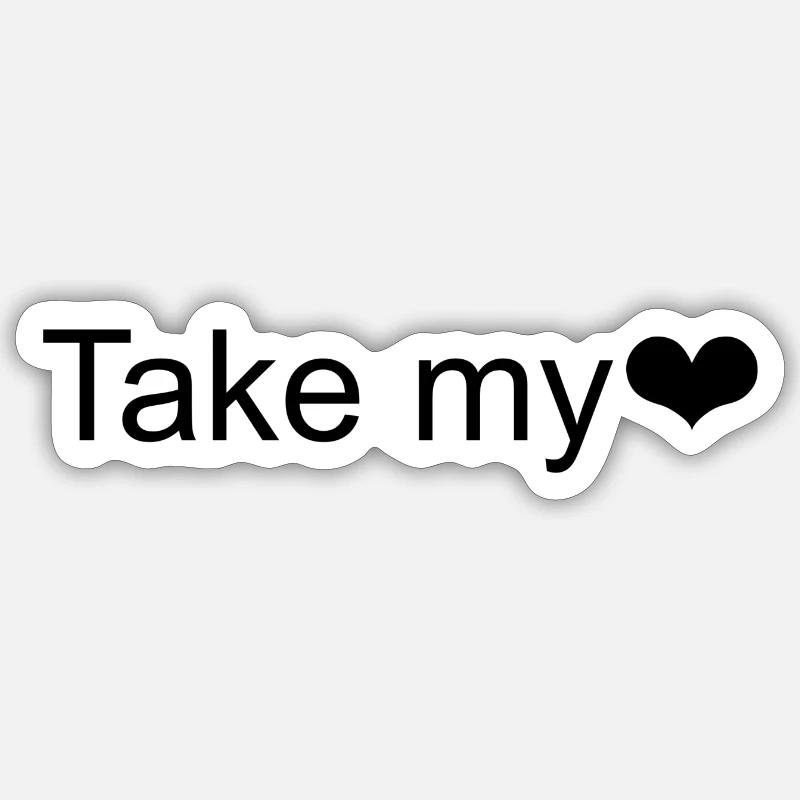 Take my Sticker size S (10 x 10 cm)