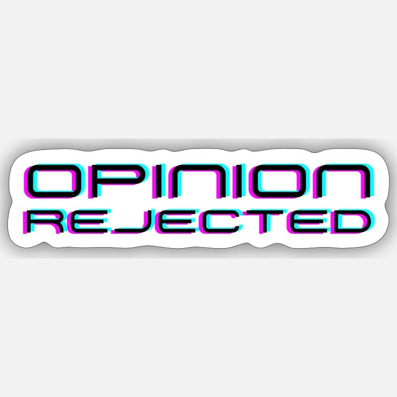 Opinion Rejected! Sticker size S (10 x 10 cm)