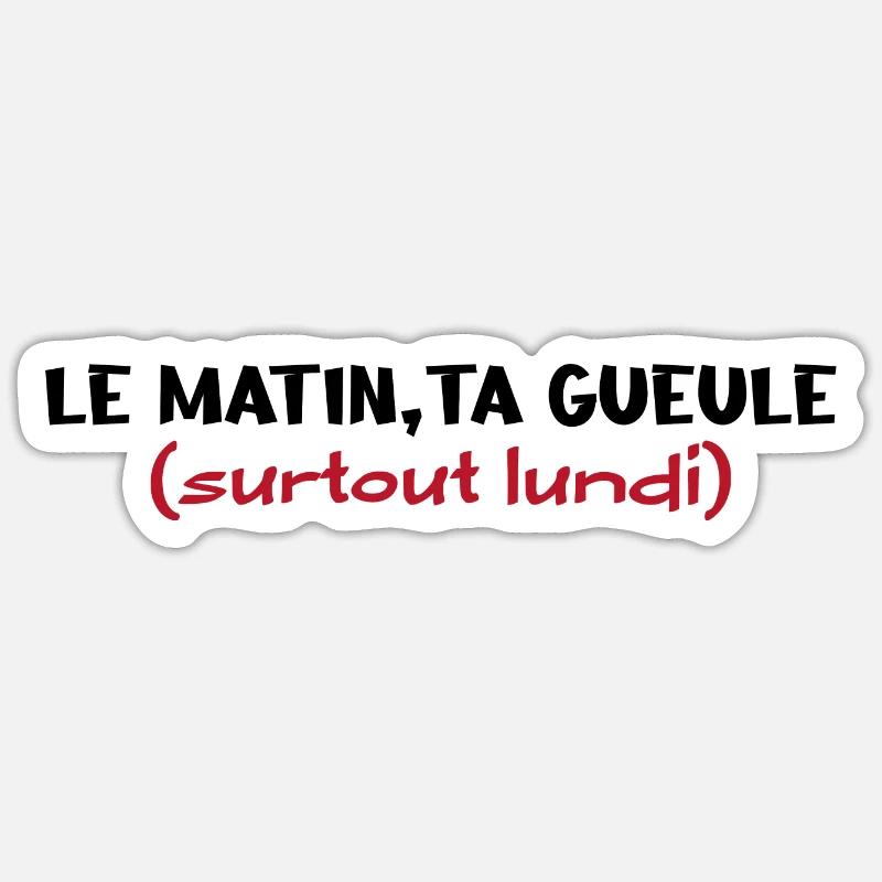 Le matin ta gueule - Sticker taille S (10 x 10 cm) - blanc mat