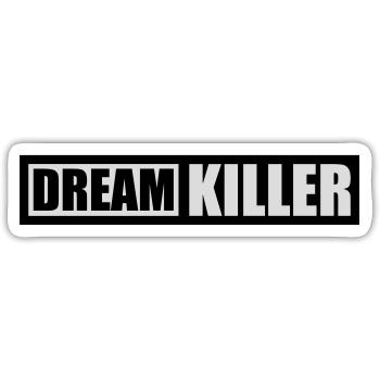dream killer Pessimisten Zitat - Sticker Größe S (10 x 10 cm) - Mattweiß - Vorne