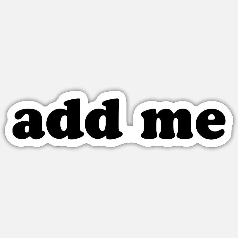 add me - Sticker Größe S (10 x 10 cm) - Mattweiß