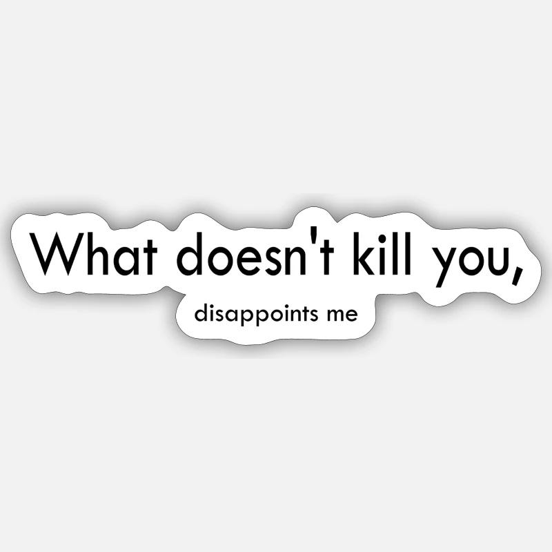 What doesn't kill you... Sticker size S (10 x 10 cm)
