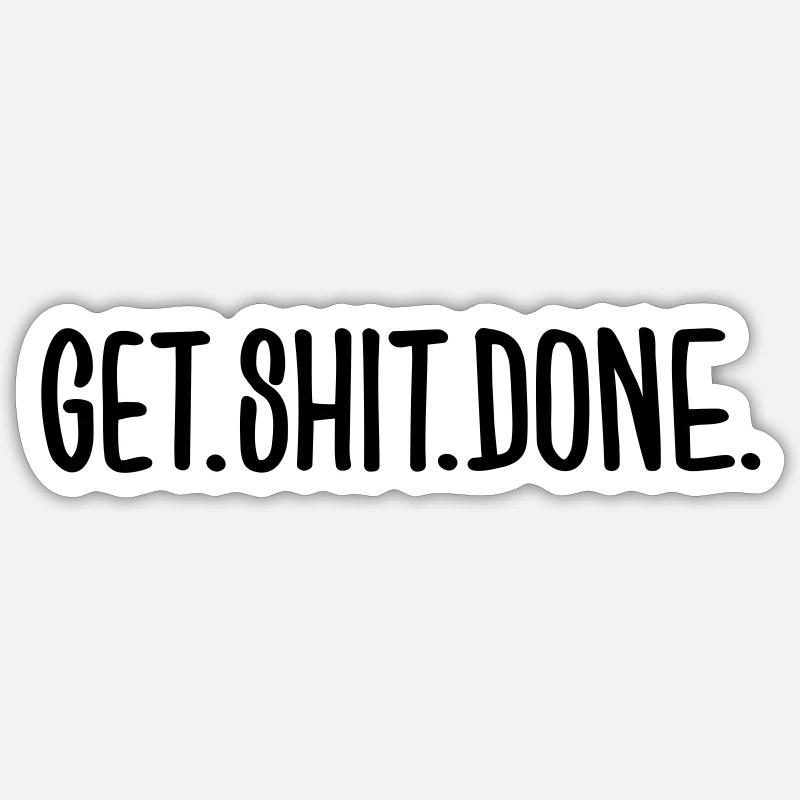 Get Shit Done Sticker size S (10 x 10 cm)
