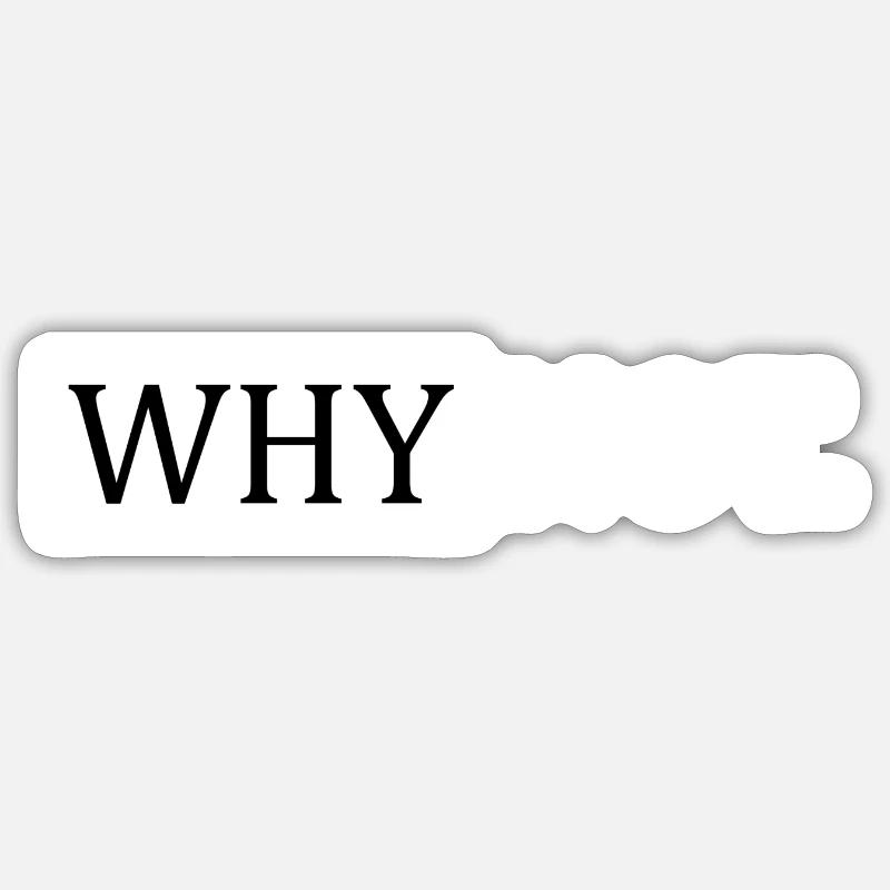 Why Not Sarcastic Saying - Sticker size S (10 x 10 cm) - white matte