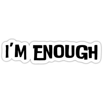 I'm enough (black text) - Sticker size S (10 x 10 cm) - white matte - Front