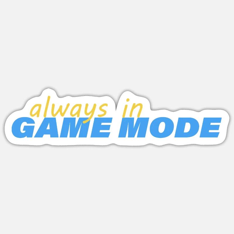 ALWAYS IN GAME MODE - Sticker size S (10 x 10 cm) - white matte