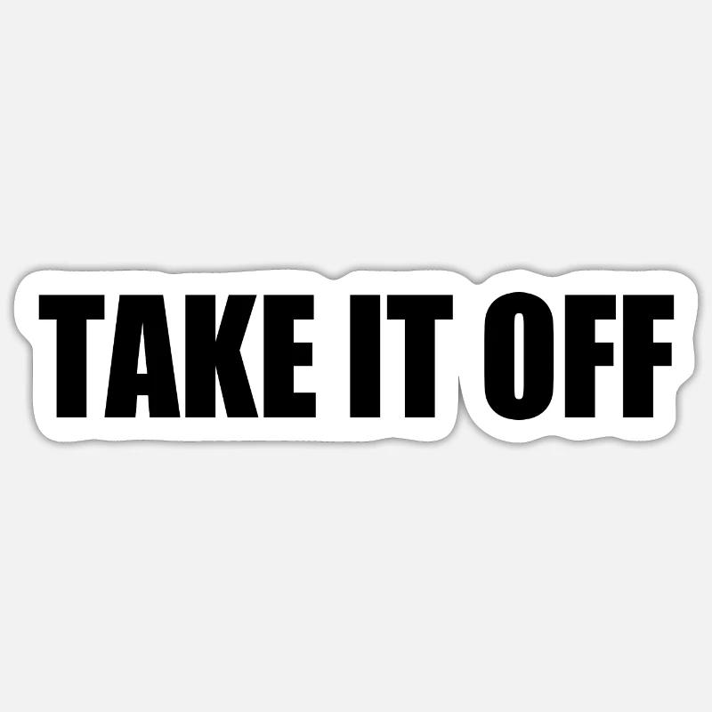 Take it off Sticker size S (10 x 10 cm)