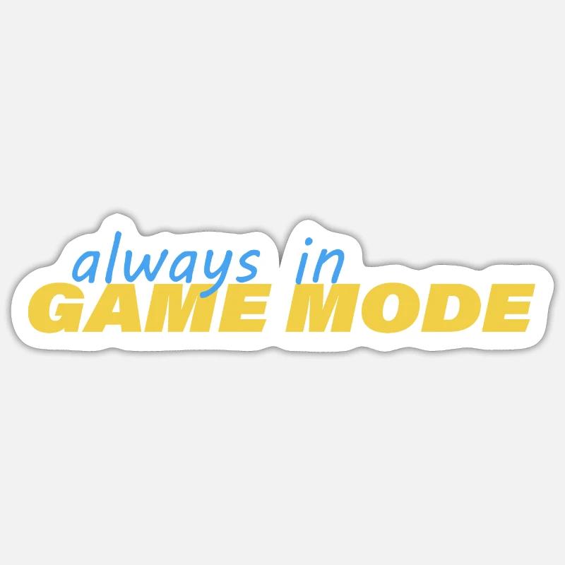 ALWAYS IN GAME MODE - Sticker Größe S (10 x 10 cm) - Mattweiß