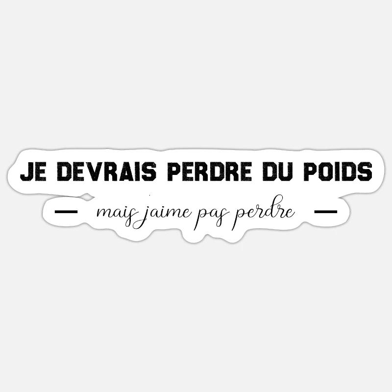 Je devrais perdre du poids, mais j'aime pas perdre Sticker taille S (10 x 10 cm)