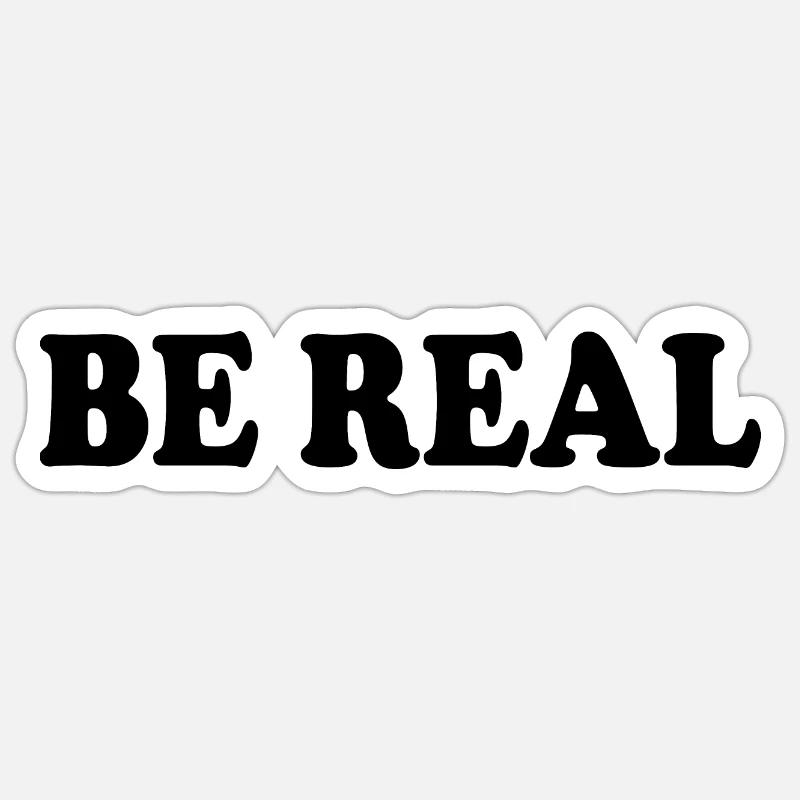 Be real Sticker Größe S (10 x 10 cm)