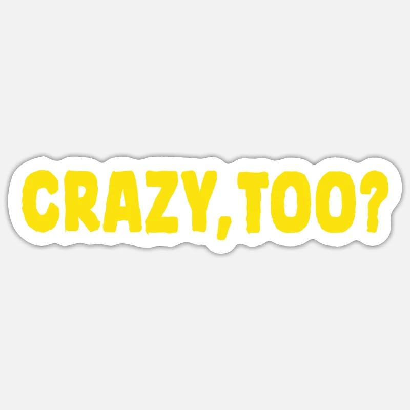 Also crazy Sticker size S (10 x 10 cm)