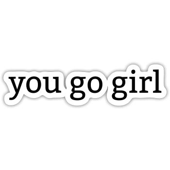 you go girl – Du packst das, Mädchen! - Sticker Größe S (10 x 10 cm) - Mattweiß - Vorne