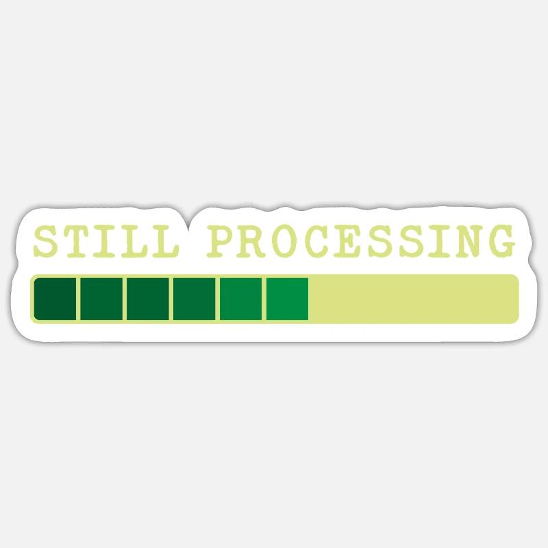 Still Processing - Trwa Przetwarzanie - Sticker size S (10 x 10 cm) - white matte