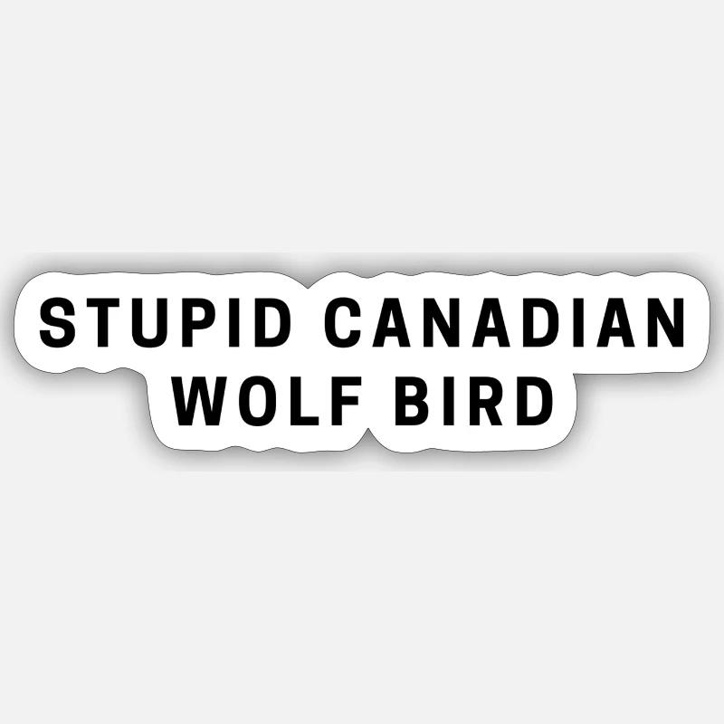 DUMMER KANADISCHER WOLFSVOGEL - Sticker Größe S (10 x 10 cm) - Mattweiß