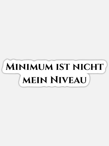 Minimum ist nicht mein Niveau - Sticker Größe S (10 x 10 cm) - Mattweiß