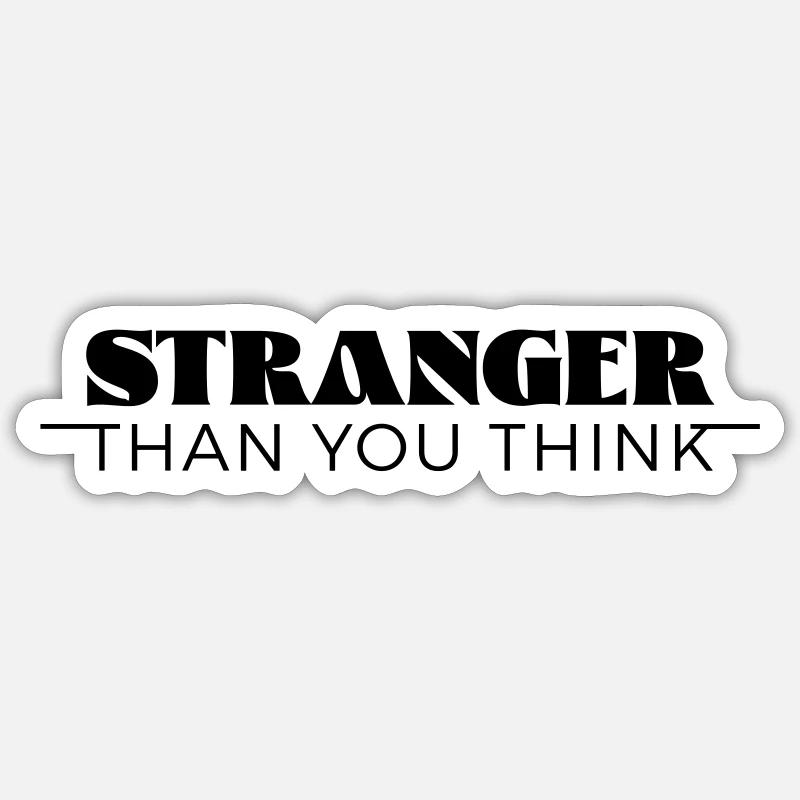 Stranger than you think Sticker size S (10 x 10 cm)