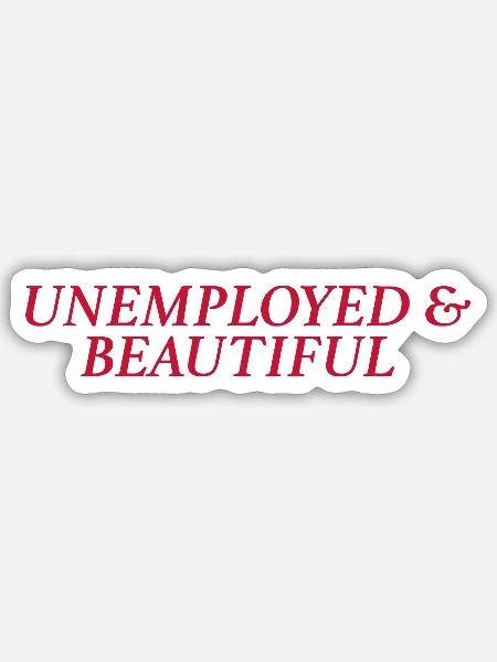 unemployed & beautiful (rot) - Sticker Größe S (10 x 10 cm) - Mattweiß