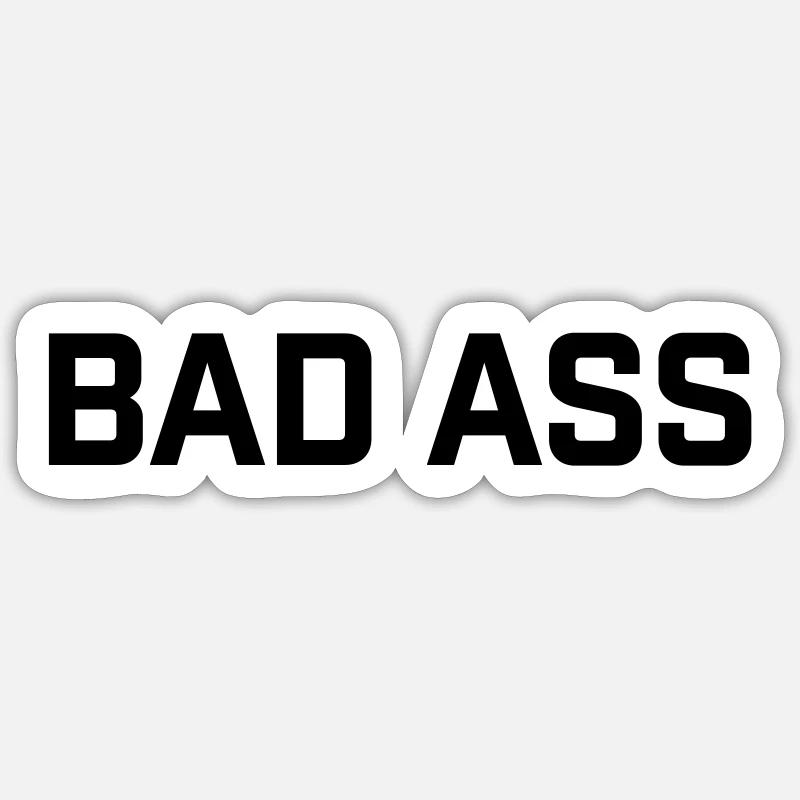 Bad Ass - Sticker Größe S (10 x 10 cm) - Mattweiß