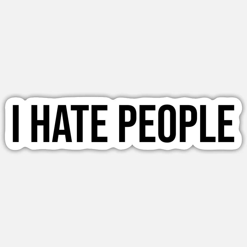 I Hate People - Sticker size S (10 x 10 cm) - white matte