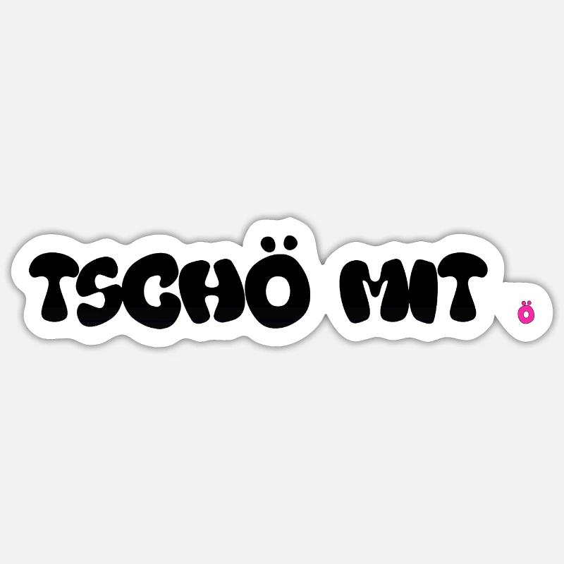 TSCHÖ MIT ö - Sticker Größe S (10 x 10 cm) - Mattweiß