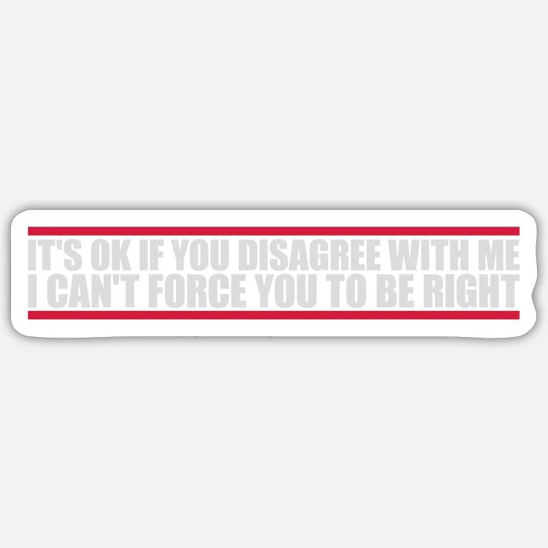 you disagree with me - Sticker size S (10 x 10 cm) - white matte