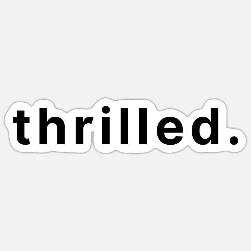 thrilled. - Sticker Größe S (10 x 10 cm) - Mattweiß