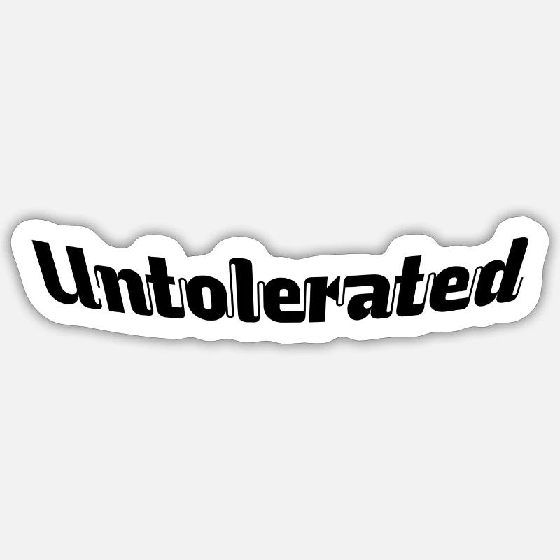 Untolerated - Sticker size S (10 x 10 cm) - white matte