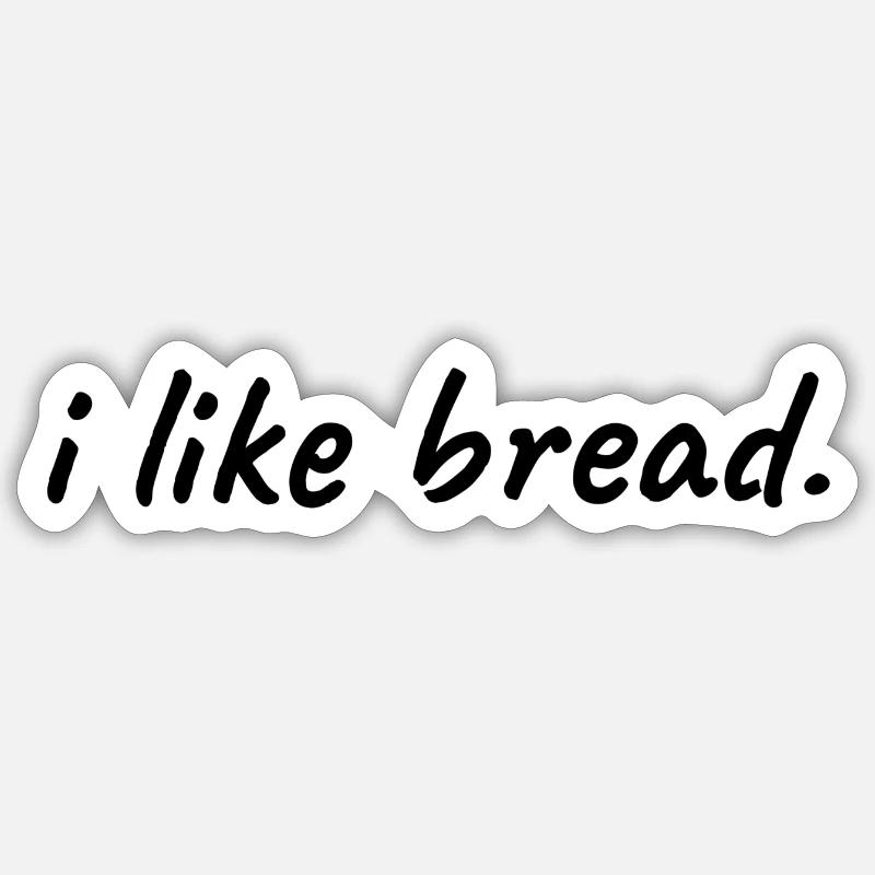 I Like Bread Backen Bäcker Brot Geschenkidee Sticker Größe S (10 x 10 cm)