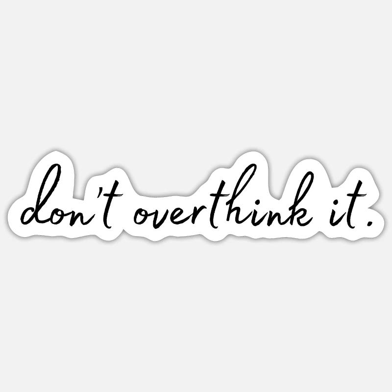 don´t overthink it - Sticker Größe S (10 x 10 cm) - Mattweiß