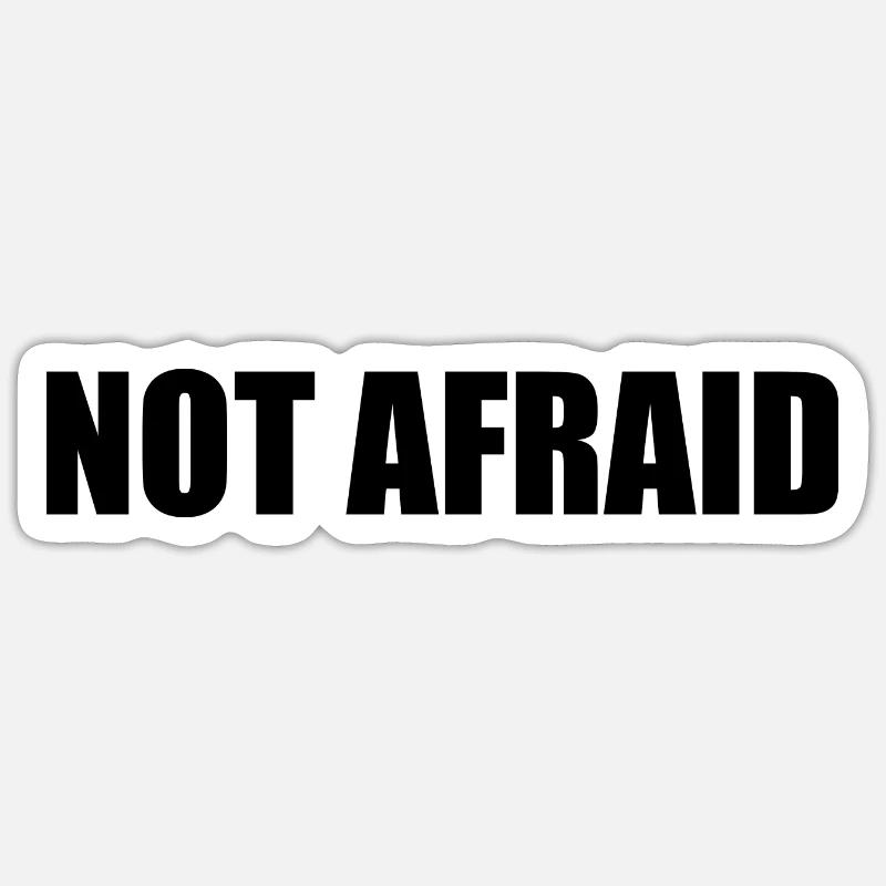 not afraid - Sticker taille S (10 x 10 cm) - blanc mat