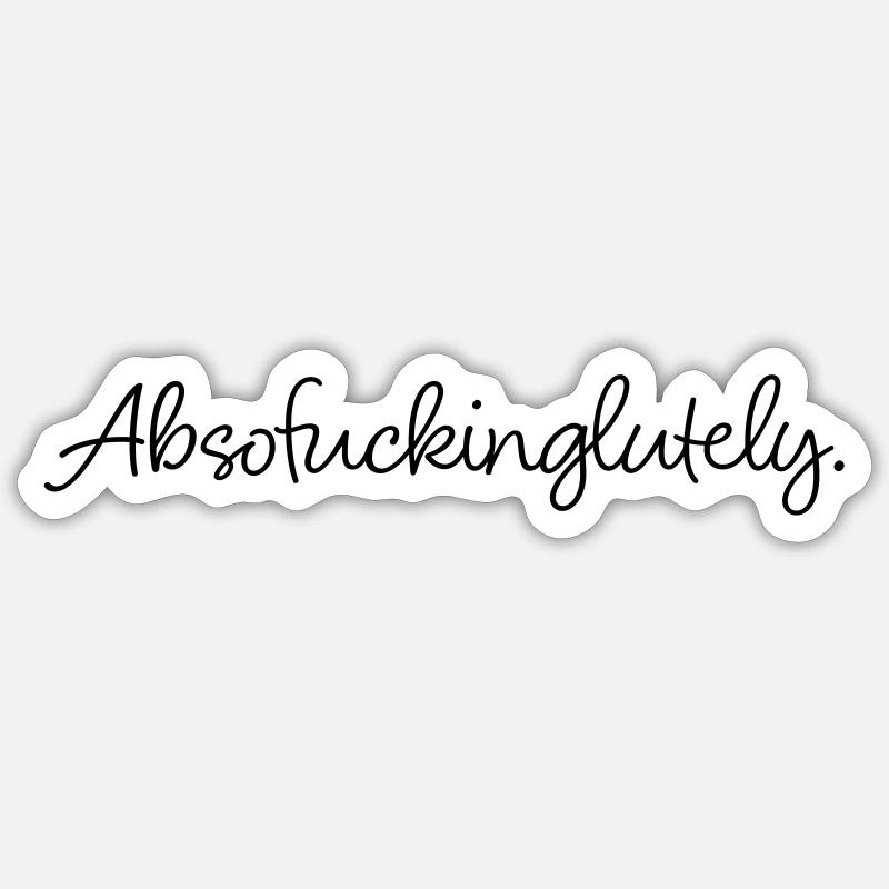 Absofuckinglutely - Sticker size S (10 x 10 cm) - white matte