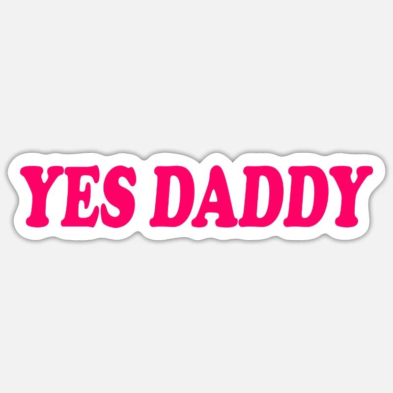 Yes daddy - Sticker taille S (10 x 10 cm) - blanc mat