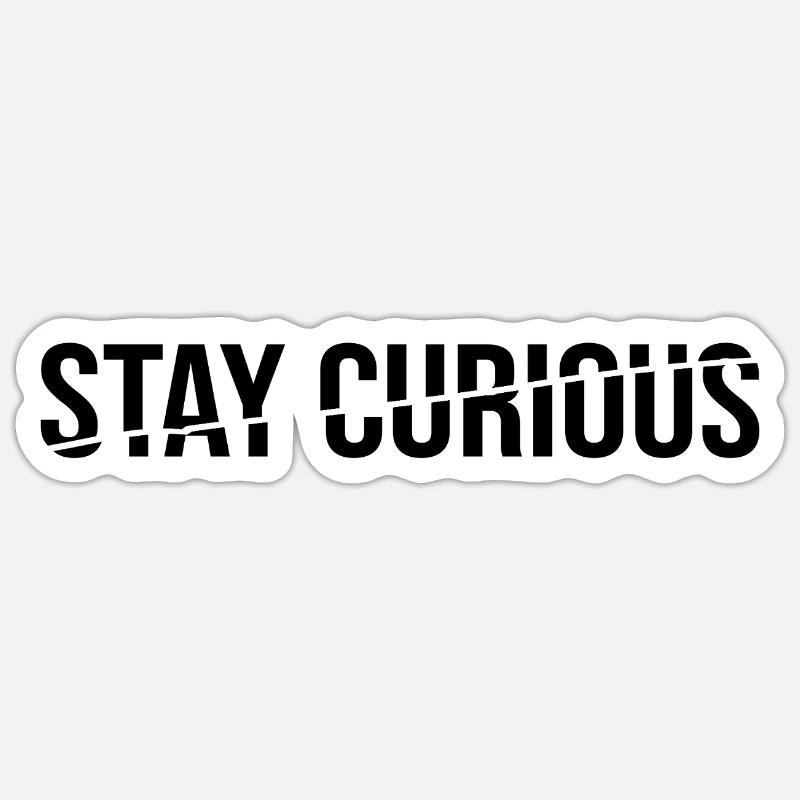 stay curious - Sticker Größe S (10 x 10 cm) - Mattweiß