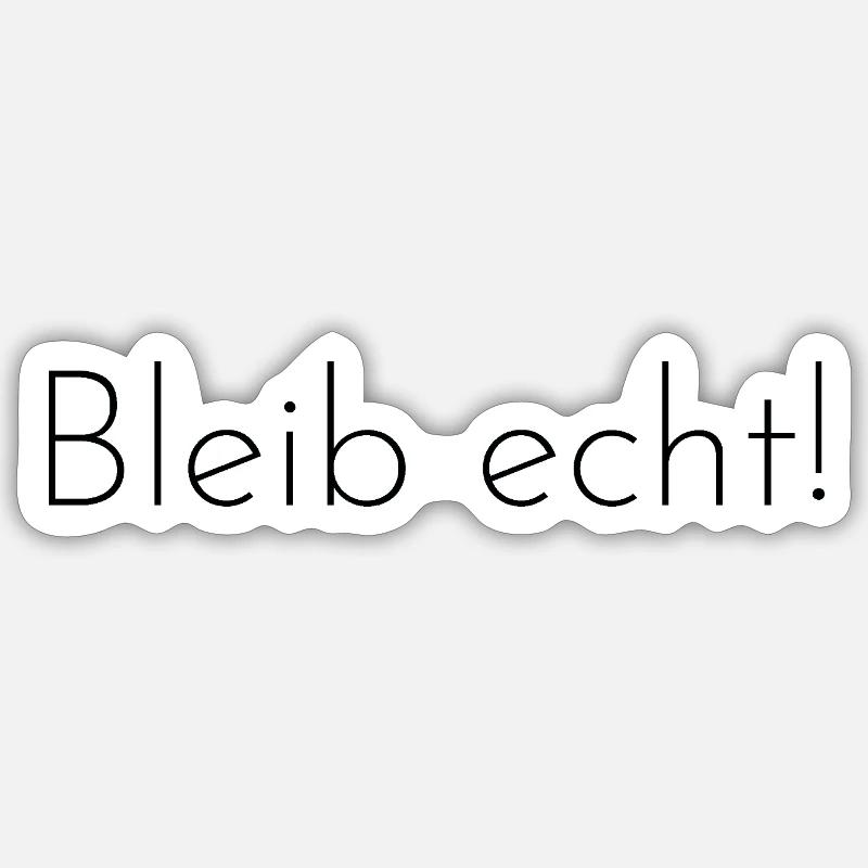 Bleib Echt! - Sticker Größe S (10 x 10 cm) - Mattweiß