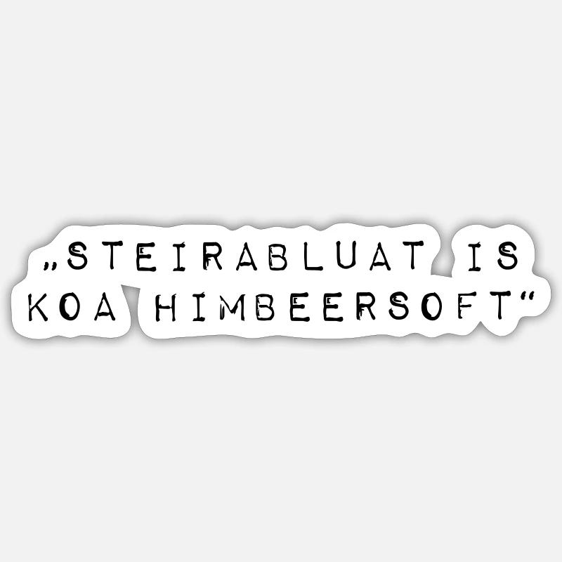 Steirablut is koa Himbeersoft Dialekt Steiermark Sticker Größe S (10 x 10 cm)