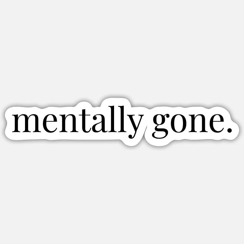 mentally gone Sticker size S (10 x 10 cm)