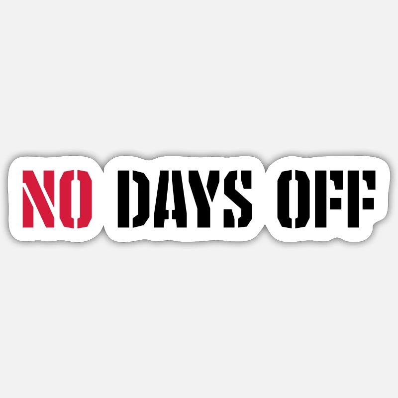 no days off Zitat - Sticker Größe S (10 x 10 cm) - Mattweiß
