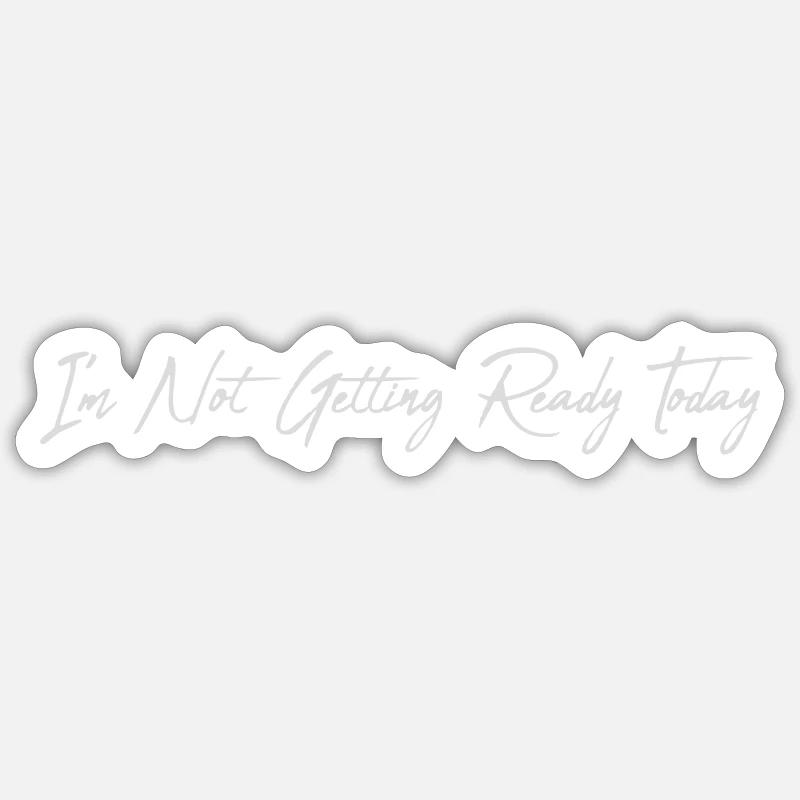 ne pas se préparer aujourd’hui - Sticker taille S (10 x 10 cm) - blanc mat