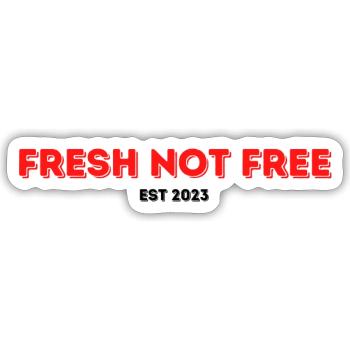Fresh Not Free - Sticker size S (10 x 10 cm) - white matte - Front